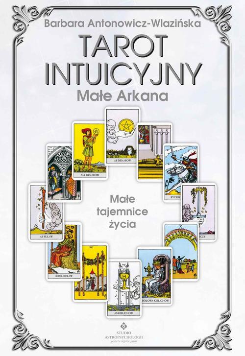 Tytuł: Tarot Intuicyjny Małe Arkana. Małe tajemnice życia
Autor: Barbara Antonowicz-Wlazińska
Wydawnictwo: Studio Astropsychologii
Formaty: PDF