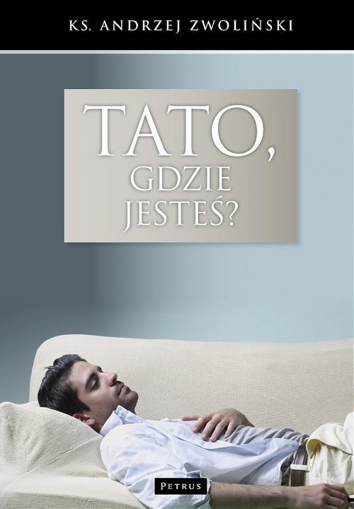 Tytuł: Tato, gdzie jesteś?
Autor: Andrzej Zwoliński
Wydawnictwo: Petrus
Formaty: PDF