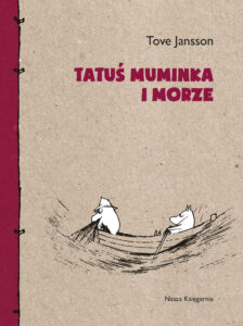 Tytuł: Tatuś Muminka i morze
Autor: Tove Jansson
Wydawnictwo: Wydawnictwo Nasza Księgarnia
Formaty: EPUB, MOBI