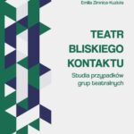 Tytuł: Teatr bliskiego kontaktu. Studia przypadków grup teatralnych
Autor: Katarzyna Kalinowska, Katarzyna Kułakowska, Ewelina Wejbert-Wąsiewicz, Emilia Zimnica-Kuzioła
Wydawnictwo: Wydawnictwo Uniwersytetu Łódzkiego
Formaty: PDF