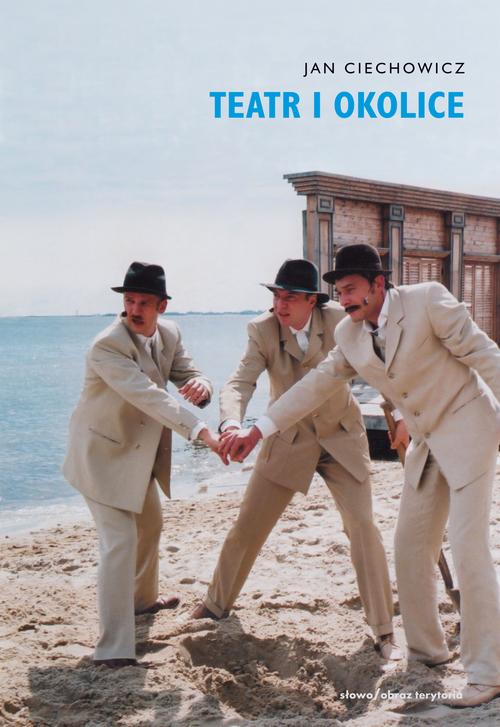 Tytuł: Teatr i okolice
Autor: Jan Ciechowicz
Wydawnictwo: Słowo/Obraz Terytoria
Formaty: MOBI, EPUB