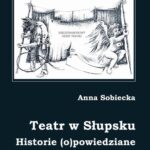 Teatr w Słupsku. Historie (o)powiedziane — okładka e-booka