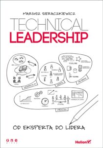 Tytuł: Technical Leadership. Od eksperta do lidera
Autor: Mariusz Sieraczkiewicz
Wydawnictwo: Onepress
Formaty: EPUB, PDF, MOBI