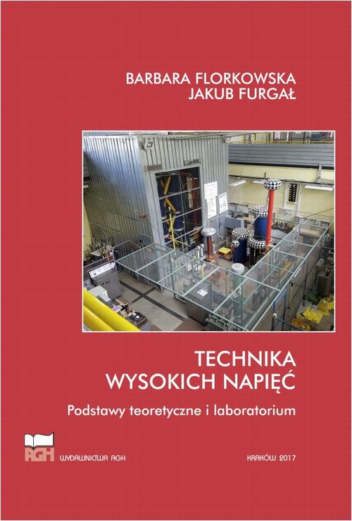 Tytuł: Technika wysokich napięć. Podstawy teoretyczne i laboratorium
Autor: Barbara Florkowska, Jakub Furgał
Wydawnictwo: Wydawnictwa AGH
Formaty: PDF
