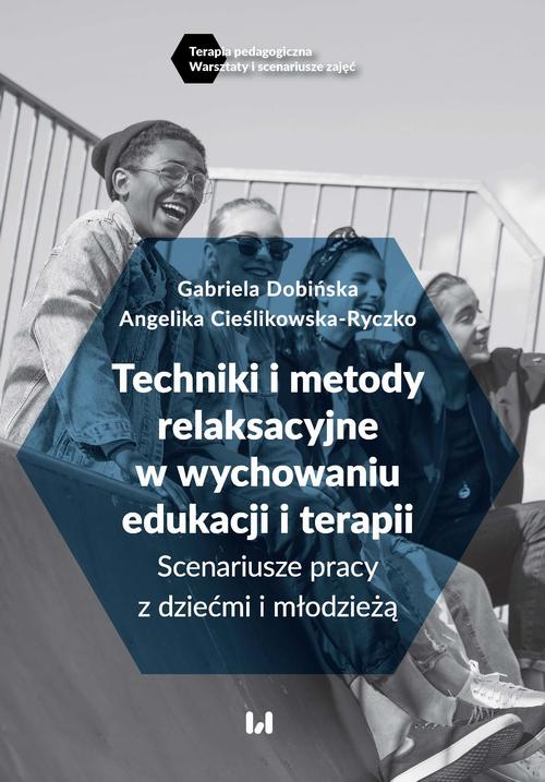 Tytuł: Techniki i metody relaksacyjne w wychowaniu, edukacji i terapii
Autor: Gabriela Dobińska, Angelika Cieślikowska-Ryczko
Wydawnictwo: Wydawnictwo Uniwersytetu Łódzkiego
Formaty: PDF
