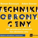 Tytuł: Techniki obrony ceny. Jak sprzedawać skutecznie bez obniżania ceny
Autor: Roman Kawszyn, Adam Szaran
Wydawnictwo: MT Biznes
Formaty: MP3