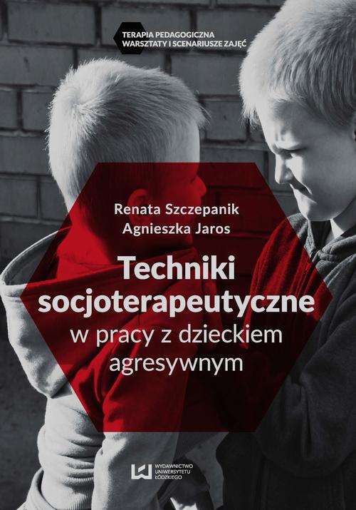 Tytuł: Techniki socjoterapeutyczne w pracy z dzieckiem agresywnym
Autor: Agnieszka Jaros, Renata Szczepanik
Wydawnictwo: Wydawnictwo Uniwersytetu Łódzkiego
Formaty: PDF