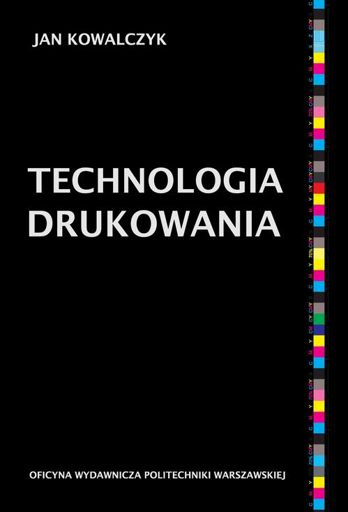 Tytuł: Technologia drukowania
Autor: Jan Kowalczyk
Wydawnictwo: Oficyna Wydawnicza Politechniki Warszawskiej
Formaty: PDF