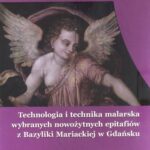 Technologia i technika malarska wybranych nowożytnych epitafiów z Bazyliki Mariackiej w Gdańsku — okładka e-booka