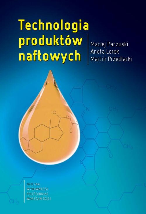 Tytuł: Technologia produktów naftowych
Autor: Aneta Lorek, Maciej Paczuski, Marcin Przedlacki
Wydawnictwo: Oficyna Wydawnicza Politechniki Warszawskiej
Formaty: PDF