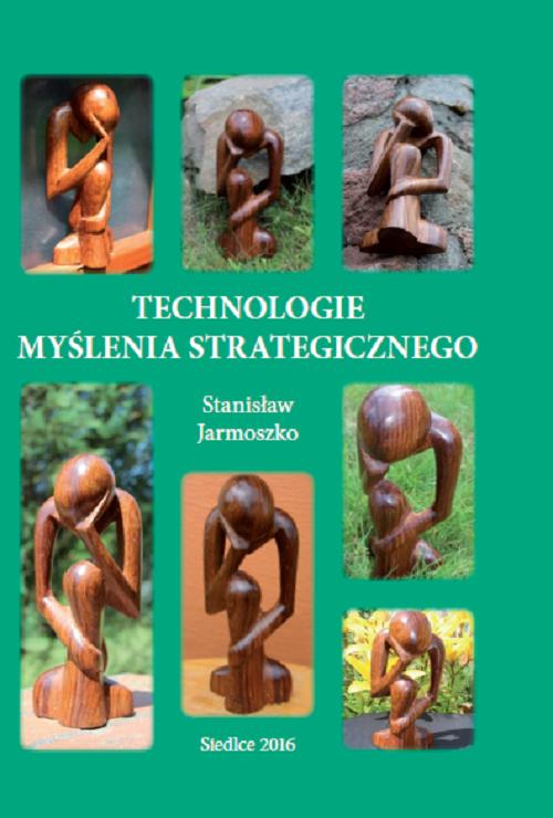 Tytuł: Technologie myślenia strategicznego
Autor: Stanisław Jarmoszko
Wydawnictwo: Uniwersytet w Siedlcach
Formaty: PDF