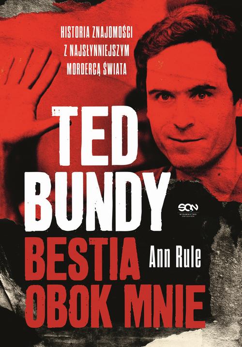 Ted Bundy. Bestia obok mnie. Historia znajomości z najsłynniejszym mordercą świata — okładka e-booka