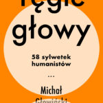 Tytuł: Tęgie głowy. 58 sylwetek humanistów
Autor: Michał Głowiński
Wydawnictwo: Wielka Litera
Formaty: EPUB, MOBI