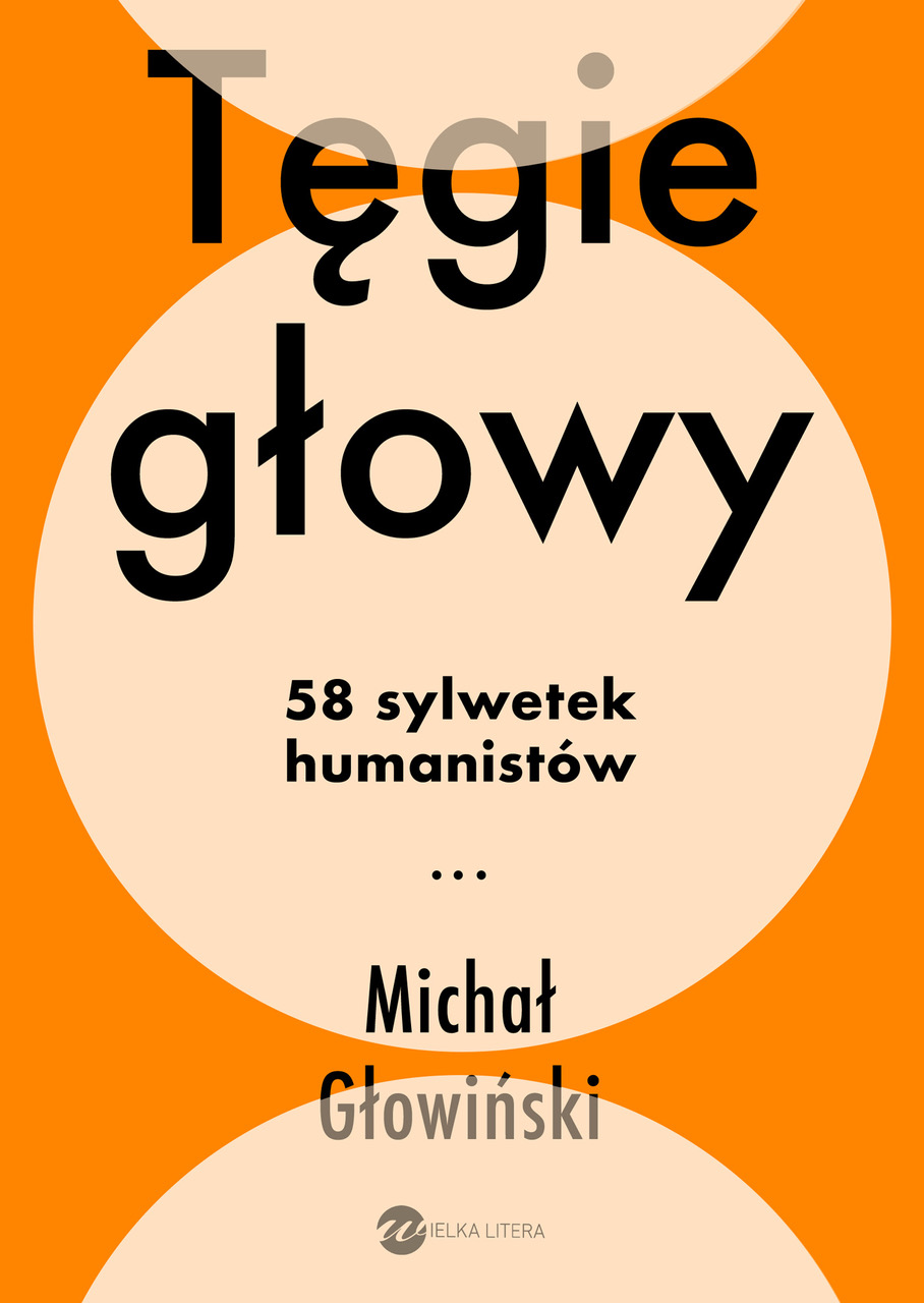 Tytuł: Tęgie głowy. 58 sylwetek humanistów
Autor: Michał Głowiński
Wydawnictwo: Wielka Litera
Formaty: EPUB, MOBI
