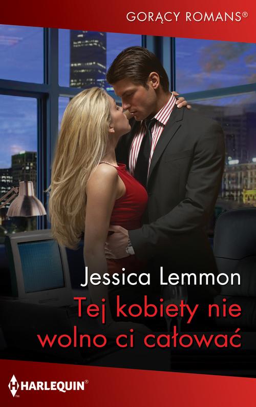 Tytuł: Tej kobiety nie wolno ci całować
Autor: Jessica Lemmon
Wydawnictwo: Harlequin
Formaty: EPUB, MOBI