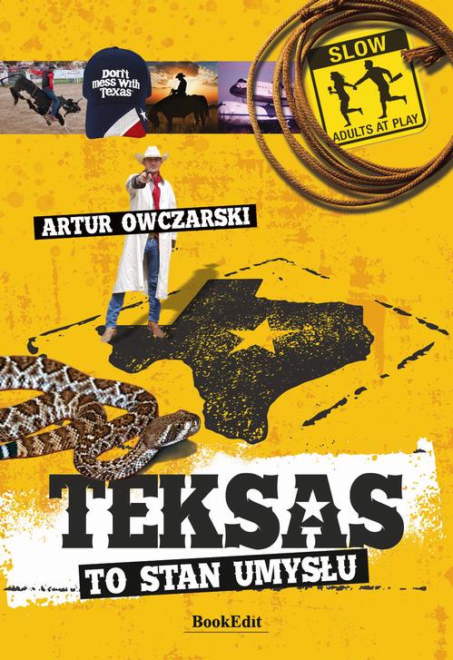 Tytuł: Teksas to stan umysłu
Autor: Artur Owczarski
Wydawnictwo: BookEdit
Formaty: PDF