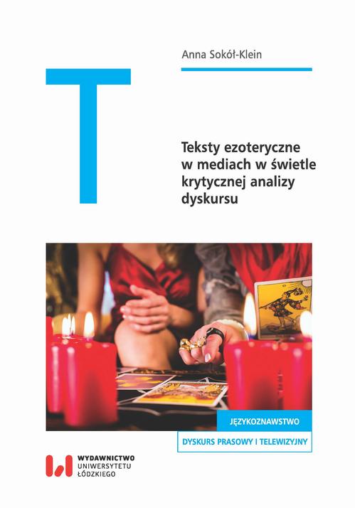 Tytuł: Teksty ezoteryczne w mediach w świetle krytycznej analizy dyskursu
Autor: Anna Sokół-Klein
Wydawnictwo: Wydawnictwo Uniwersytetu Łódzkiego
Formaty: PDF