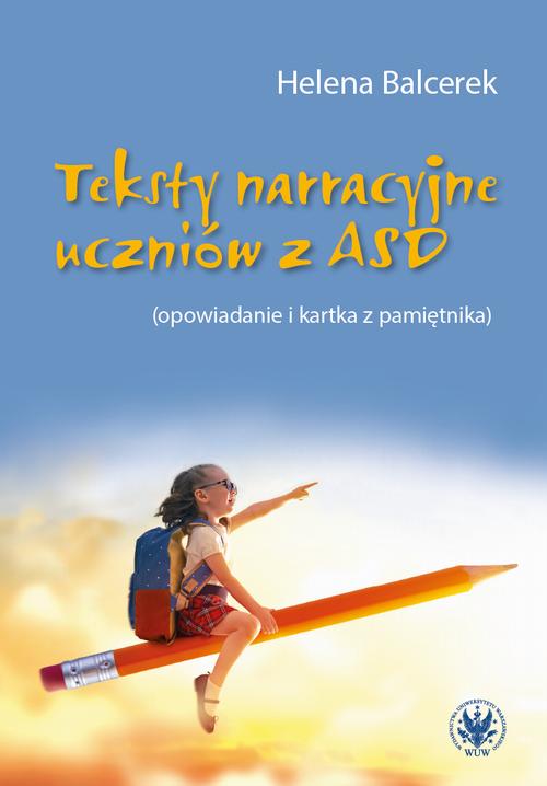 Tytuł: Teksty narracyjne uczniów z ASD
Autor: Helena Balcerek
Wydawnictwo: Wydawnictwa Uniwersytetu Warszawskiego
Formaty: PDF, EPUB, MOBI
