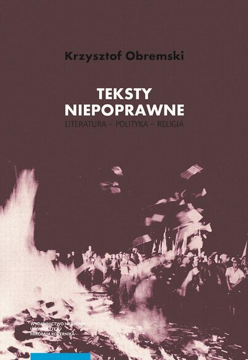 Tytuł: Teksty niepoprawne. Literatura – polityka – religia
Autor: Krzysztof Obremski
Wydawnictwo: Wydawnictwo Naukowe UMK
Formaty: PDF