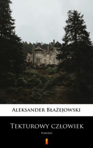 Tytuł: Tekturowy człowiek. Powieść
Autor: Aleksander Błażejowski
Wydawnictwo: KtoCzyta.pl
Formaty: EPUB, MOBI
