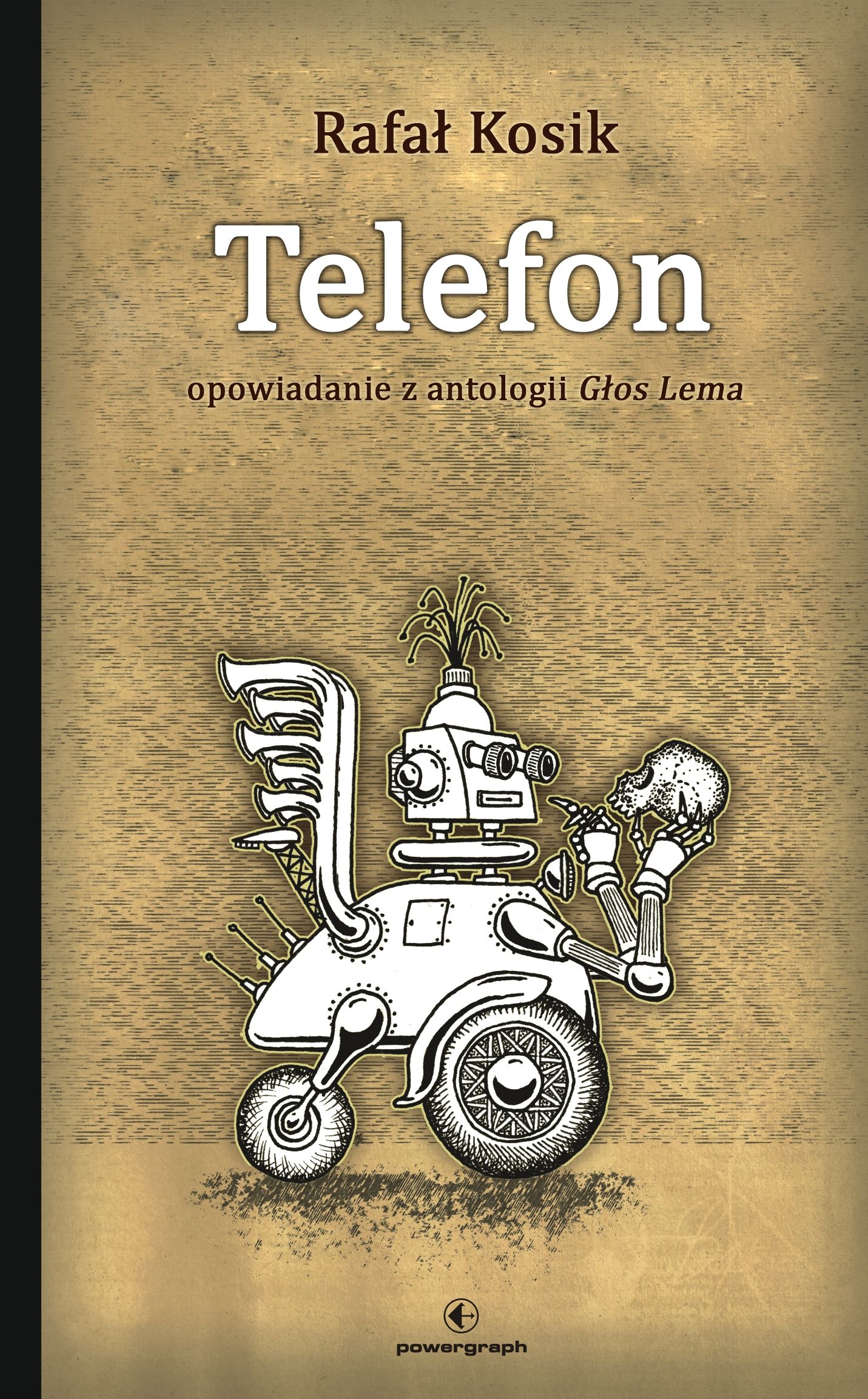 Tytuł: Telefon. Opowiadanie z antologii Głos Lema
Autor: Rafał Kosik
Wydawnictwo: Powergraph
Formaty: EPUB, MOBI