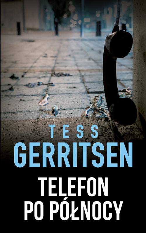 Tytuł: Telefon po północy
Autor: Tess Gerritsen
Wydawnictwo: HarperCollins Polska
Formaty: MOBI, EPUB