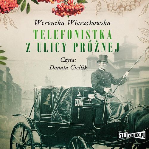 Tytuł: Telefonistka z ulicy Próżnej
Autor: Weronika Wierzchowska
Wydawnictwo: Storybox
Formaty: MP3