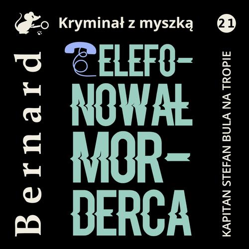 Tytuł: Telefonował morderca
Autor: Jan Bernard
Wydawnictwo: Estymator
Formaty: MP3