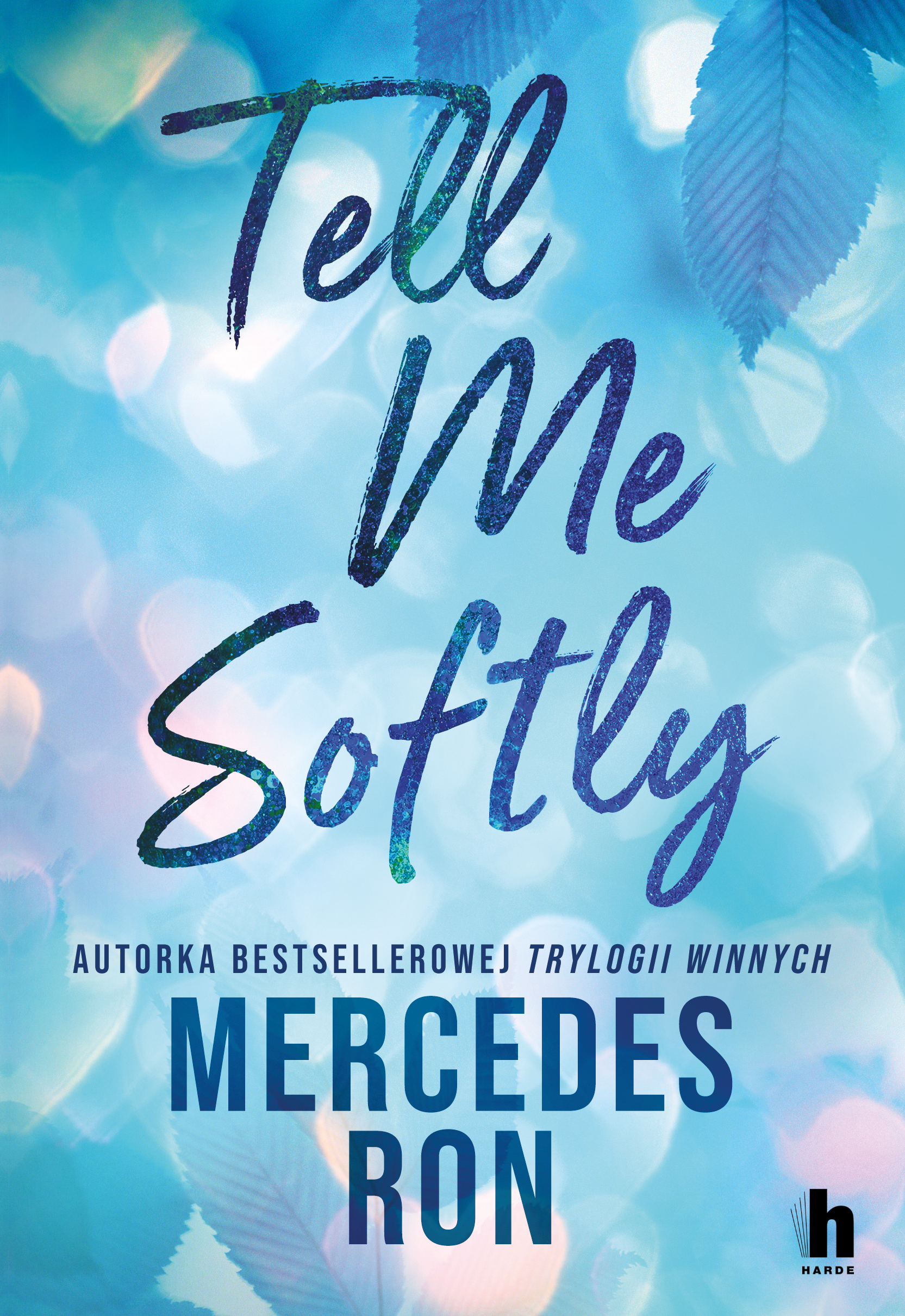 Tytuł: Tell me softly
Autor: Mercedes Ron
Wydawnictwo: Harde Wydawnictwo
Formaty: EPUB, MOBI