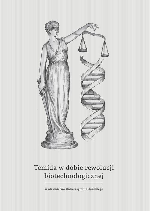 Temida w dobie rewolucji biotechnologicznej - wybrane problemy bioprawa — okładka e-booka