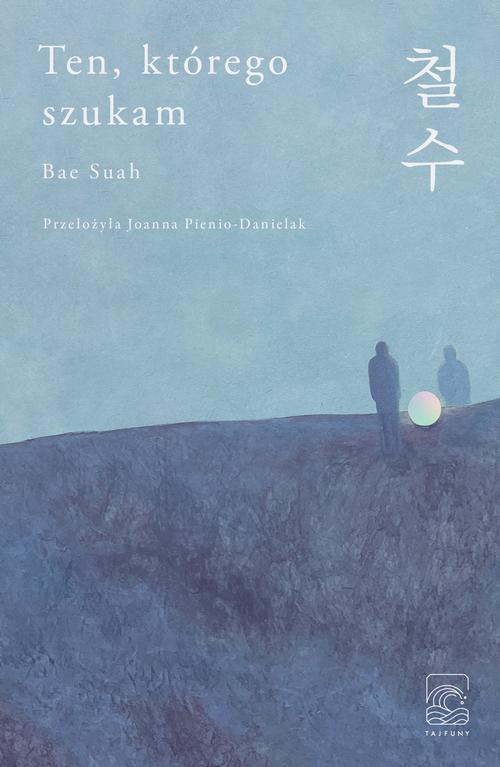 Tytuł: Ten, którego szukam
Autor: Suah Bae
Wydawnictwo: Tajfuny
Formaty: EPUB, MOBI