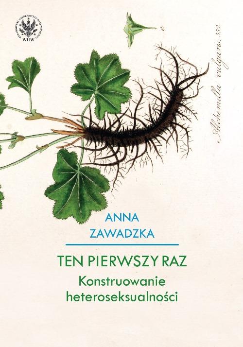 Tytuł: Ten pierwszy raz
Autor: Anna Zawadzka
Wydawnictwo: Wydawnictwa Uniwersytetu Warszawskiego
Formaty: PDF