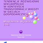 Tytuł: Tendencje rozwojowe Wielkopolski w kontekście transformacji wiedzy w sieciach gospodarczych
Autor: Magdalena K. Wyrwicka
Wydawnictwo: Wydawnictwo Politechniki Poznańskiej
Formaty: PDF