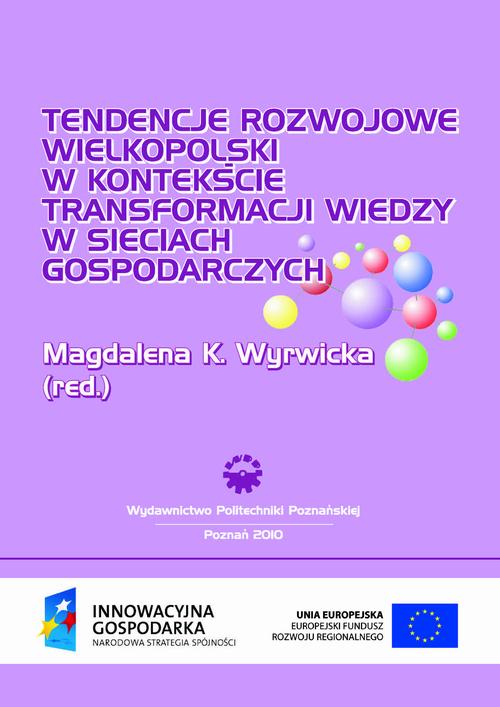 Tytuł: Tendencje rozwojowe Wielkopolski w kontekście transformacji wiedzy w sieciach gospodarczych
Autor: Magdalena K. Wyrwicka
Wydawnictwo: Wydawnictwo Politechniki Poznańskiej
Formaty: PDF