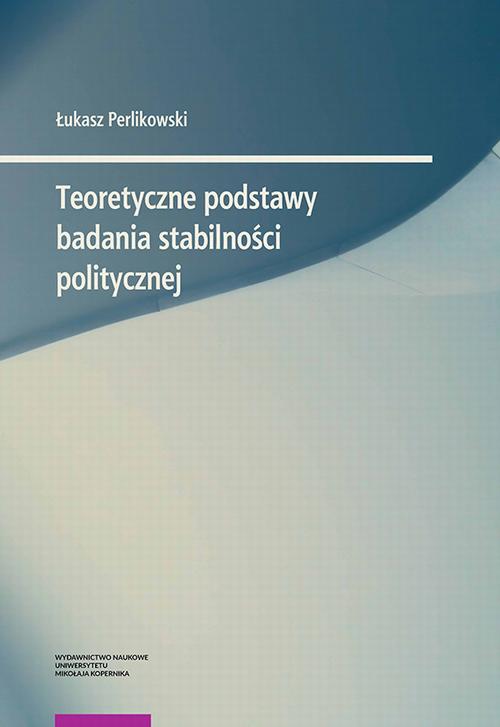 Tytuł: Teoretyczne podstawy badania stabilności politycznej
Autor: Łukasz Perlikowski
Wydawnictwo: Wydawnictwo Naukowe UMK
Formaty: PDF