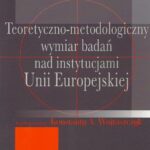 Tytuł: Teoretyczno-metodologiczny wymiar badań nad instytucjami Unii Europejskiej
Autor: Konstanty Adam Wojtaszczyk
Wydawnictwo: Aspra
Formaty: PDF