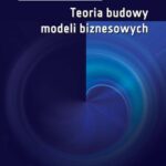Tytuł: Teoria budowy modeli biznesowych
Autor: Tadeusz Waściński
Wydawnictwo: Oficyna Wydawnicza Politechniki Warszawskiej
Formaty: PDF