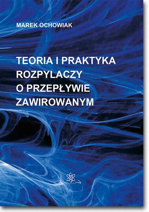 Tytuł: Teoria i praktyka rozpylaczy o przepływie zawirowanym
Autor: Marek Ochowiak
Wydawnictwo: BEL Studio
Formaty: PDF