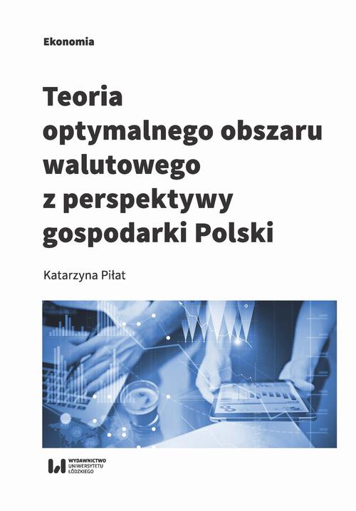 Tytuł: Teoria optymalnego obszaru walutowego z perspektywy gospodarki Polski
Autor: Katarzyna Piłat
Wydawnictwo: Wydawnictwo Uniwersytetu Łódzkiego
Formaty: PDF