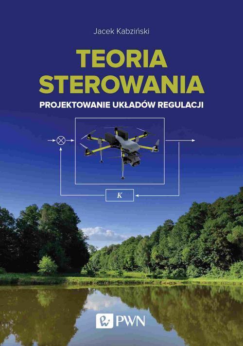 Tytuł: Teoria sterowania
Autor: Jacek Kabziński
Wydawnictwo: Wydawnictwo Naukowe PWN
Formaty: EPUB, MOBI