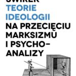 Teorie ideologii na przecięciu marksizmu i psychoanalizy — okładka e-booka