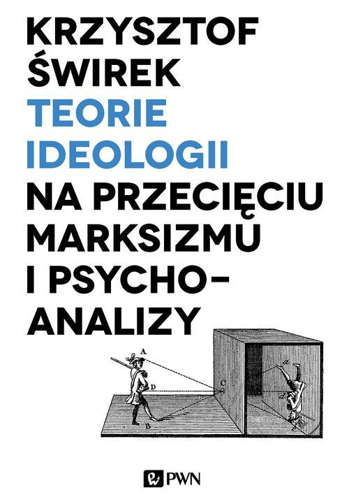 Tytuł: Teorie ideologii na przecięciu marksizmu i psychoanalizy
Autor: Krzysztof Świrek
Wydawnictwo: Wydawnictwo Naukowe PWN
Formaty: MOBI, EPUB