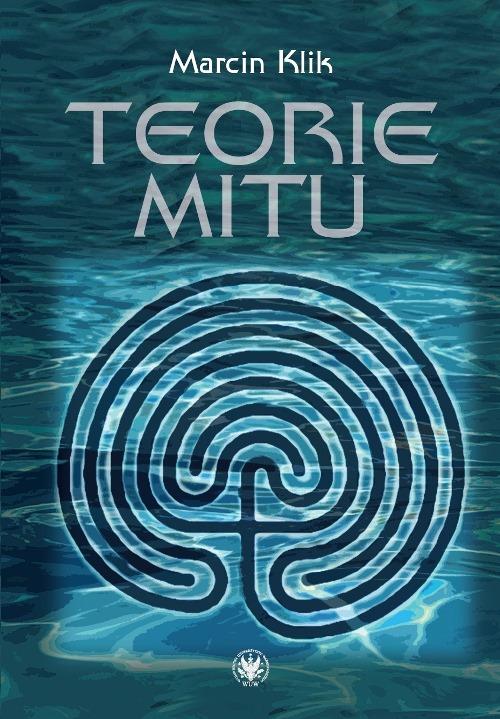 Tytuł: Teorie mitu
Autor: Marcin Klik
Wydawnictwo: Wydawnictwa Uniwersytetu Warszawskiego
Formaty: MOBI, PDF, EPUB