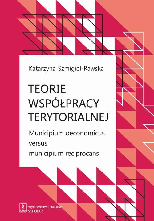 Teorie współpracy terytorialnej. Municipium oeconomicus versus municipium reciprocans — okładka e-booka