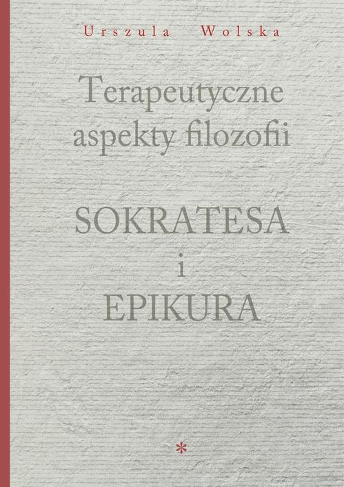 Terapeutyczne aspekty filozofii Sokratesa i Epikura — okładka e-booka