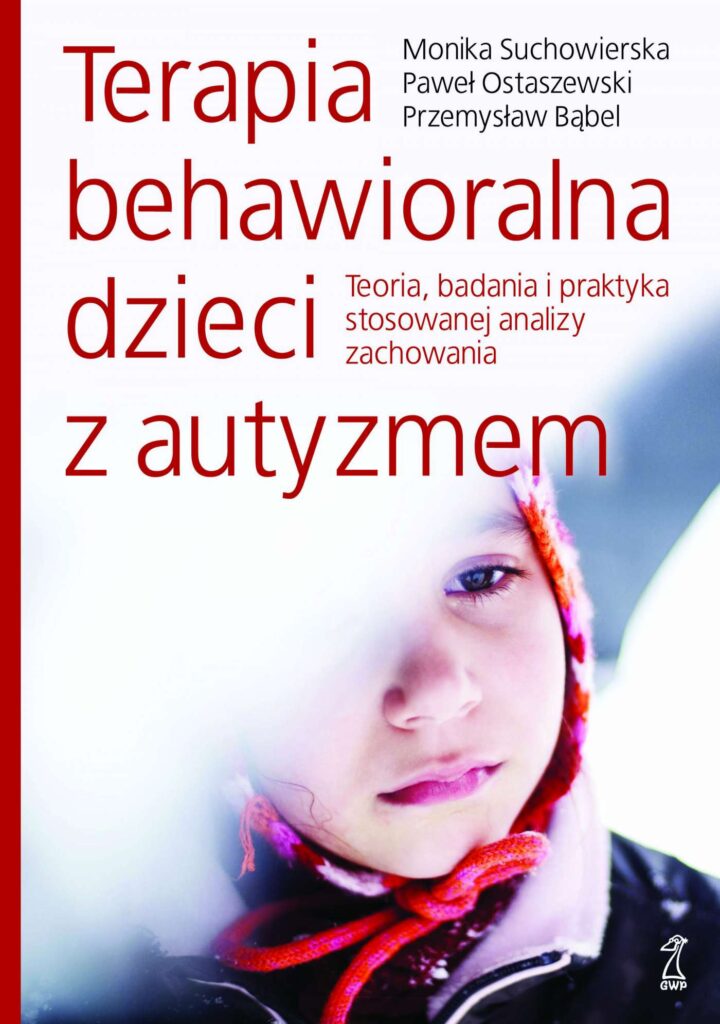 Terapia behawioralna dzieci z autyzmem. Teoria, badania i praktyka stosowanej analizy zachowania — okładka