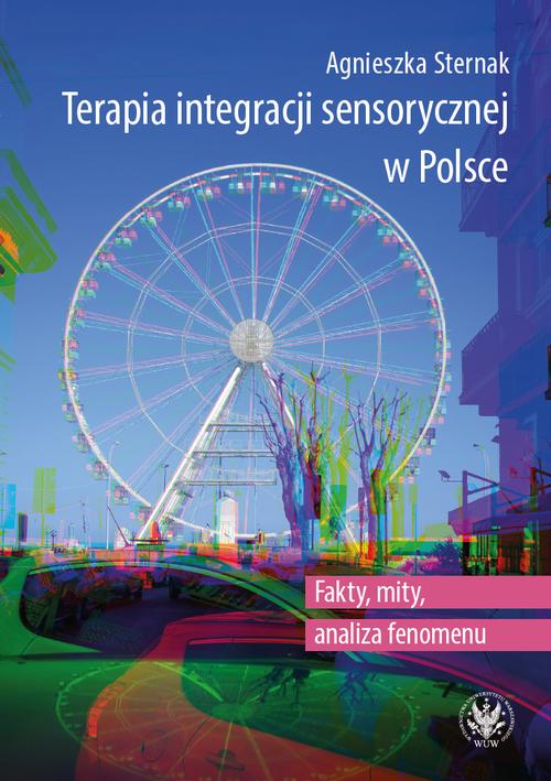Tytuł: Terapia integracji sensorycznej w Polsce
Autor: Agnieszka Sternak
Wydawnictwo: Wydawnictwa Uniwersytetu Warszawskiego
Formaty: EPUB, PDF