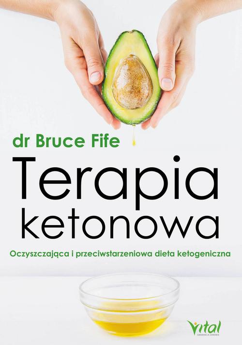 Tytuł: Terapia ketonowa. Oczyszczająca i przeciwstarzeniowa dieta ketogeniczna
Autor: Bruce Fife
Wydawnictwo: Vital
Formaty: EPUB, PDF, MOBI