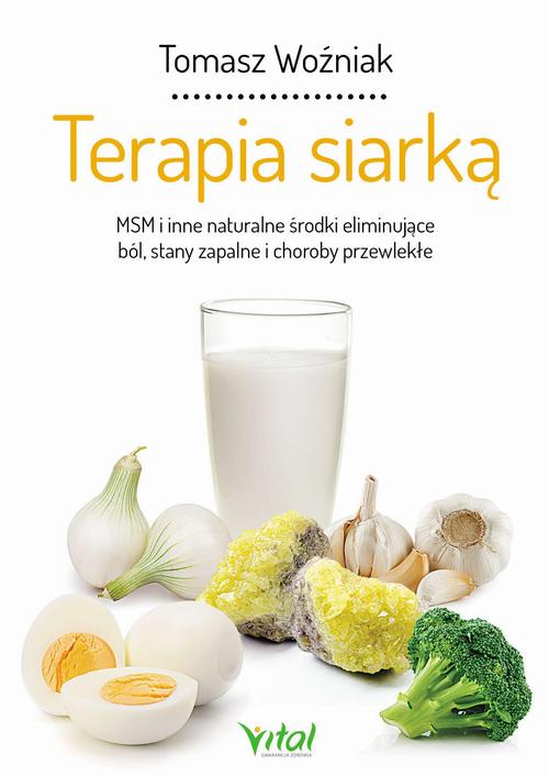 Terapia siarką. MSM i inne naturalne środki eliminujące ból, stany zapalne i choroby przewlekłe — okładka