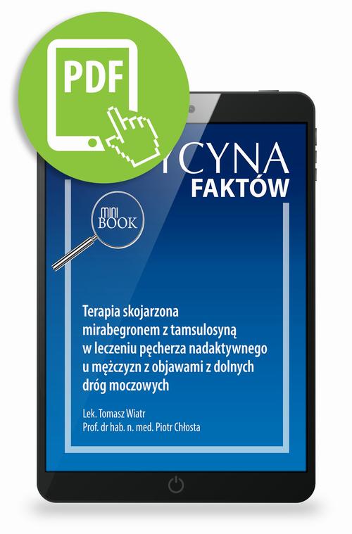 Tytuł: Terapia skojarzona mirabegronem z tamsulosyną w leczeniu pęcherza nadaktywnego u mężczyzn z objawami z dolnych dróg moczowych [Medycyna Faktów 1/2021]
Autor: Tomasz Wiatr, Piotr Chłosta
Wydawnictwo: Medical Education
Formaty: PDF